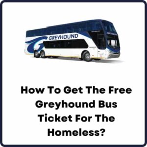 How To Get The Free Greyhound Bus Ticket For The Homeless