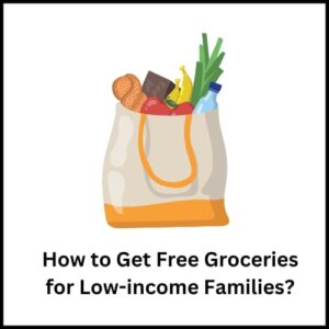 How to Get Free Groceries for Low-income Families