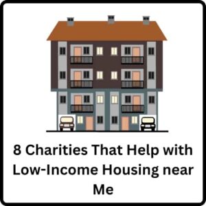 8 Charities That Help with Low-Income Housing near Me