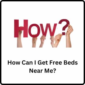 How Can I Get Free Beds Near Me