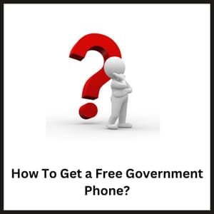 How To Get a Free Government Phone