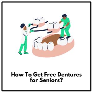 How To Get Free Dentures for Seniors?