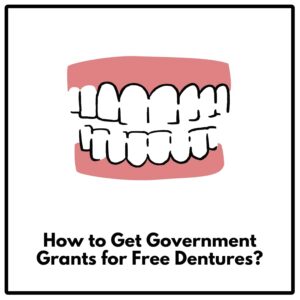 How to Get Government Grants for Free Dentures?