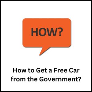 How to Get a Free Car from the Government