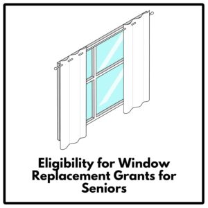 Eligibility for Window Replacement Grants for Seniors