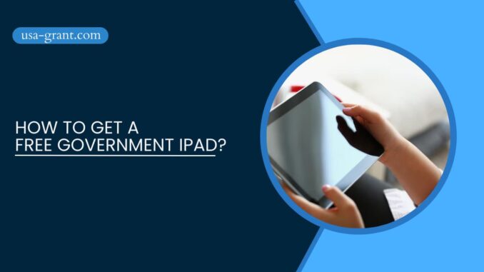 How To Get A Free Government iPad?