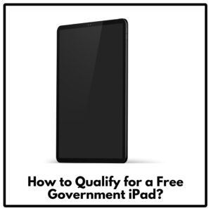 How to Qualify for a Free Government iPad?