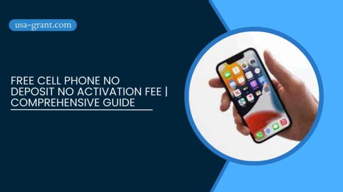 Free Cell Phone No Deposit No Activation Fee | Comprehensive Guide