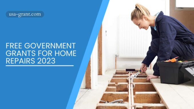 Free Government Grants For Home Repairs 2023