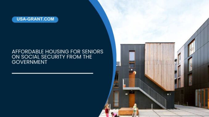 Affordable Housing for Seniors on Social Security from the Government