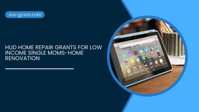 HUD Home Repair Grants For Low Income Single Moms-Home Renovation