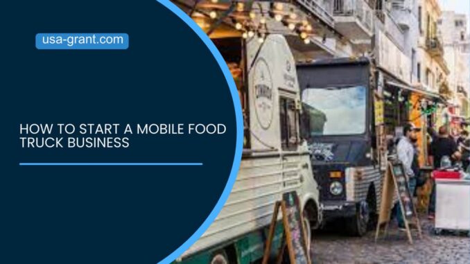 How to Start a Mobile Food Truck Business