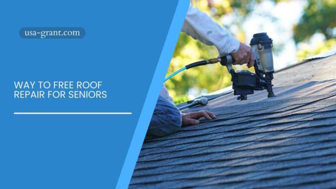 Way to Free Roof Repair For Seniors