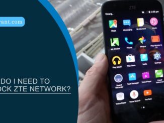 Why Do I Need to Unlock ZTE Network?
