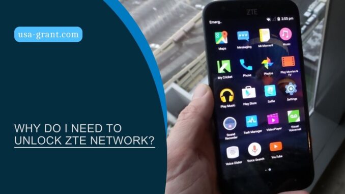 Why Do I Need to Unlock ZTE Network?