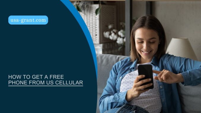 How To Get A Free Phone From US Cellular