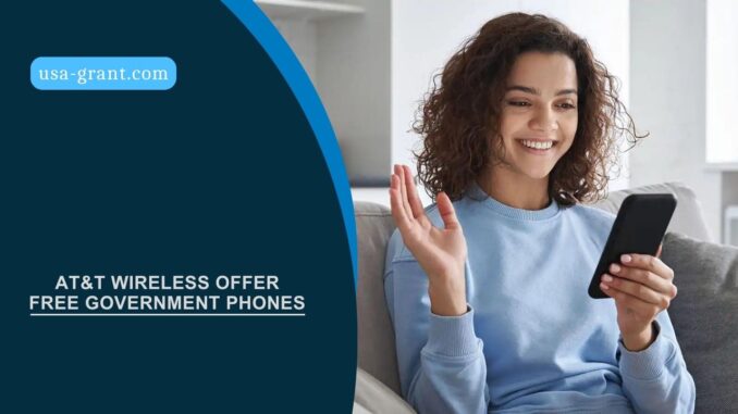AT&T Wireless Offer Free Government Phones