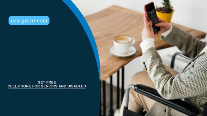 Get Free Cell Phone for Seniors and Disabled