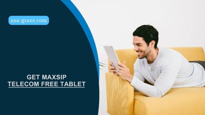 Get Maxsip Telecom Free Tablet