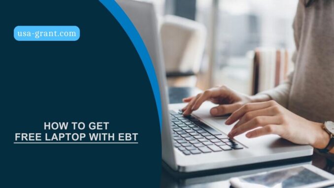 How to Get Free Laptop with EBT