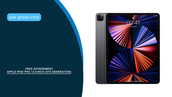 Free Government Apple iPad Pro 12.9-inch (5th generation)